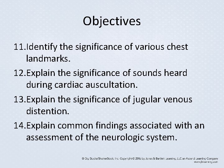 Objectives 11. Identify the significance of various chest landmarks. 12. Explain the significance of Objectives 11. Identify the significance of various chest landmarks. 12. Explain the significance of