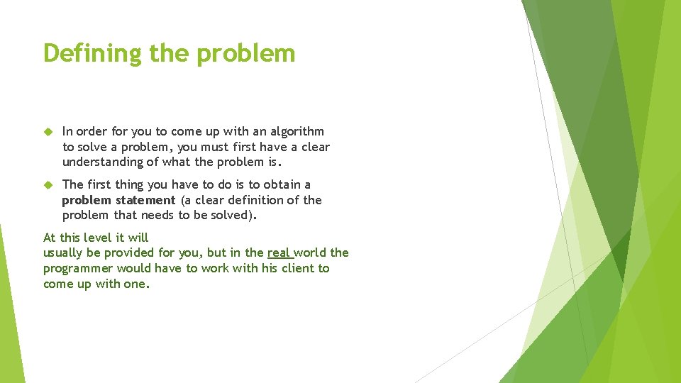 Defining the problem In order for you to come up with an algorithm to