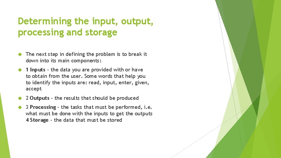 Determining the input, output, processing and storage The next step in defining the problem