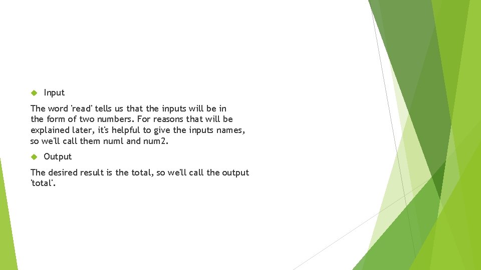 Input The word 'read' tells us that the inputs will be in the Input The word 'read' tells us that the inputs will be in the