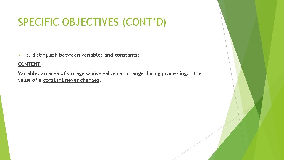 SPECIFIC OBJECTIVES (CONT’D) ü 3. distinguish between variables and constants; CONTENT Variable: an area