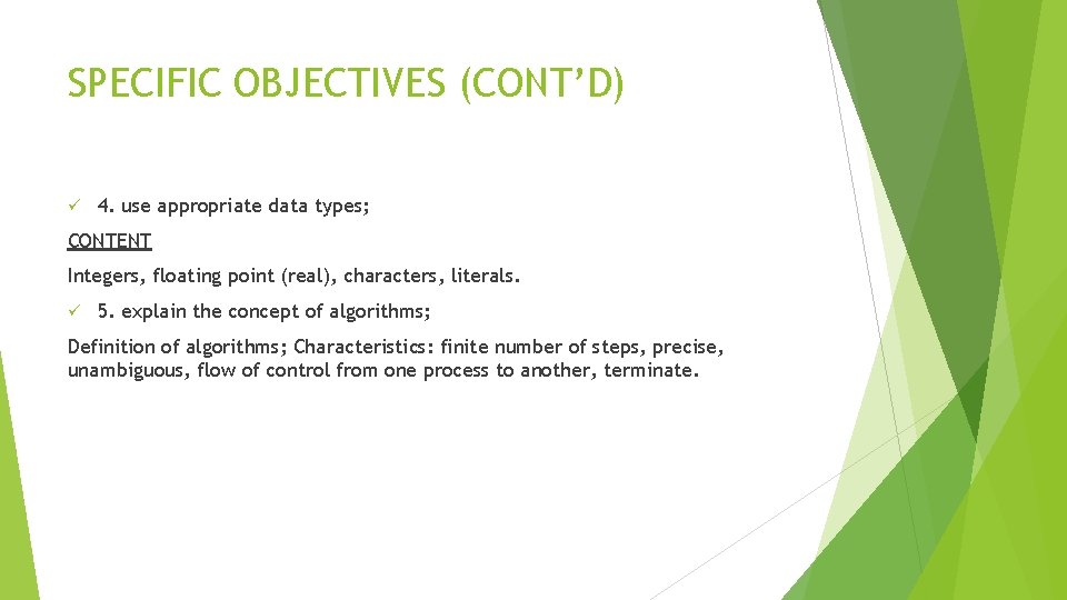 SPECIFIC OBJECTIVES (CONT’D) ü 4. use appropriate data types; CONTENT Integers, floating point (real),