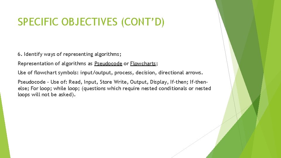 SPECIFIC OBJECTIVES (CONT’D) 6. Identify ways of representing algorithms; Representation of algorithms as Pseudocode