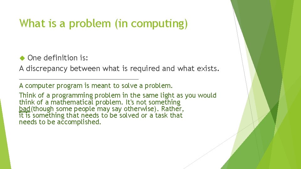 What is a problem (in computing) One definition is: A discrepancy between what is