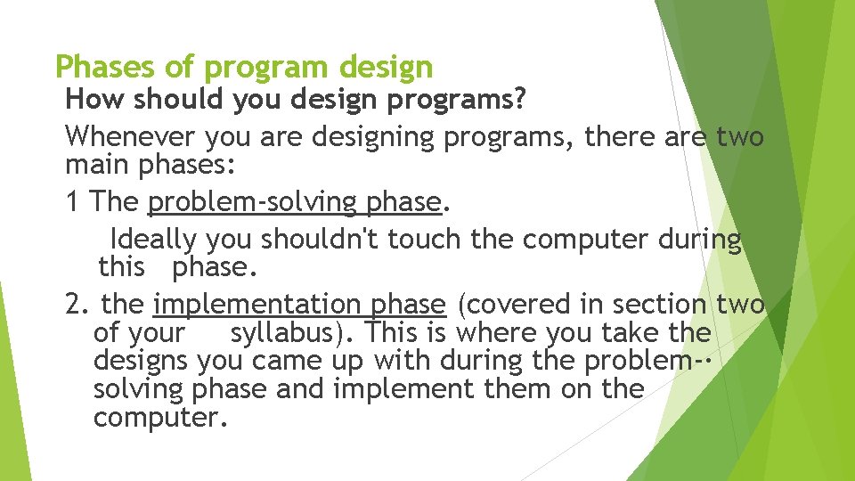Phases of program design How should you design programs? Whenever you are designing programs,