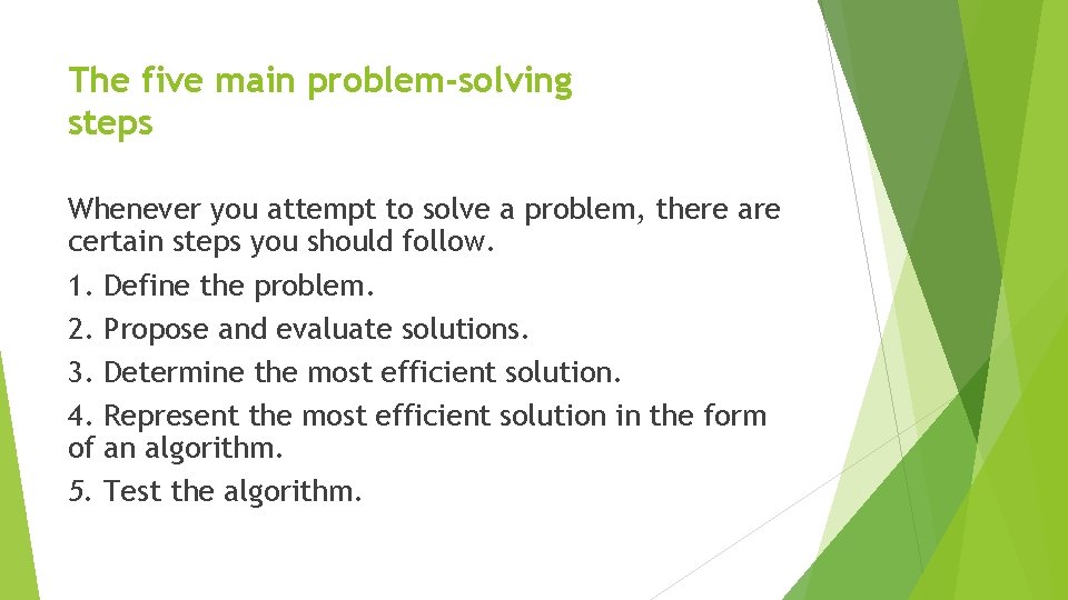 The five main problem-solving steps Whenever you attempt to solve a problem, there are