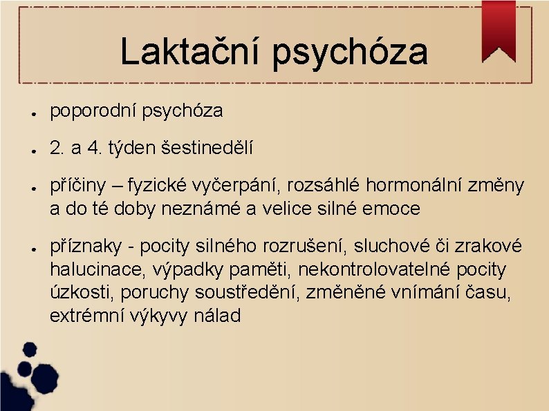 Laktační psychóza ● poporodní psychóza ● 2. a 4. týden šestinedělí ● ● příčiny