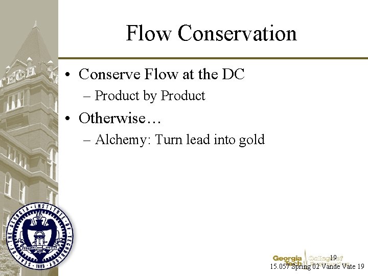 Flow Conservation • Conserve Flow at the DC – Product by Product • Otherwise…