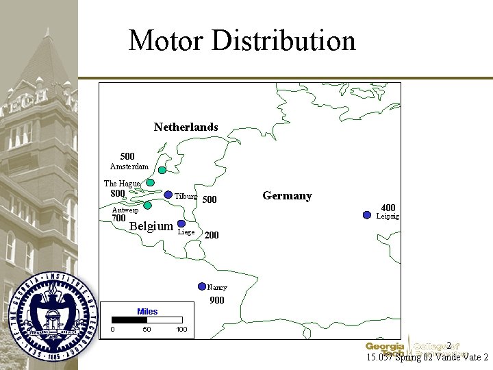 Motor Distribution Netherlands 500 Amsterdam The Hague * 800 * Antwerp 700 * *