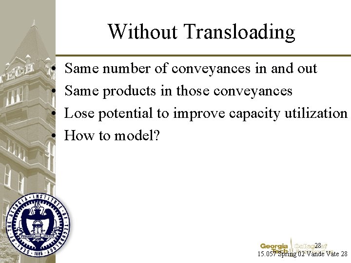 Without Transloading • • Same number of conveyances in and out Same products in