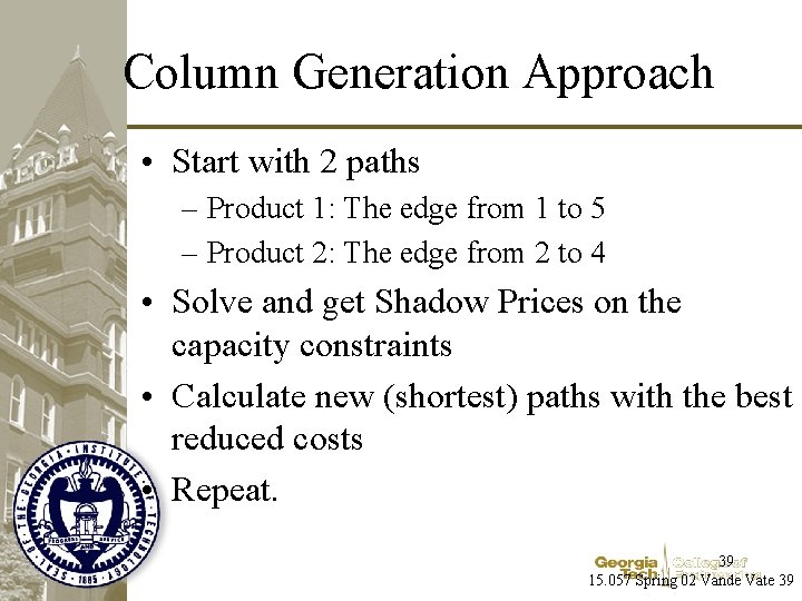 Column Generation Approach • Start with 2 paths – Product 1: The edge from