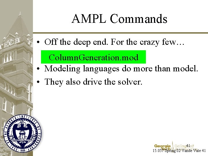 AMPL Commands • Off the deep end. For the crazy few… Column. Generation. mod