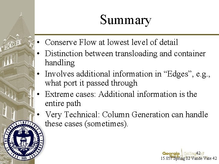 Summary • Conserve Flow at lowest level of detail • Distinction between transloading and