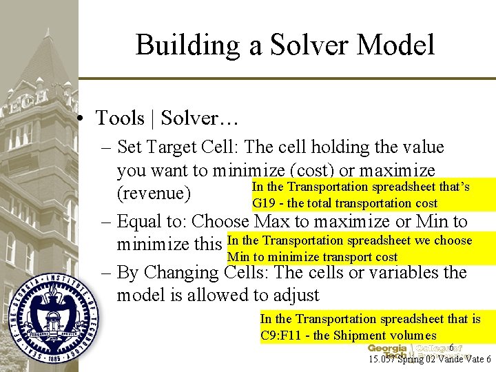 Building a Solver Model • Tools | Solver… – Set Target Cell: The cell