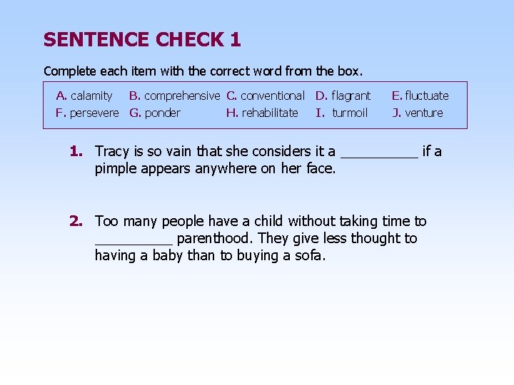 SENTENCE CHECK 1 Complete each item with the correct word from the box. A.