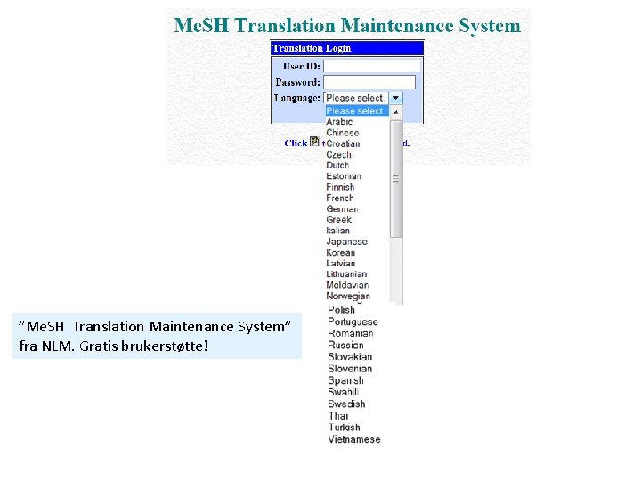 ”Me. SH Translation Maintenance System” fra NLM. Gratis brukerstøtte! 