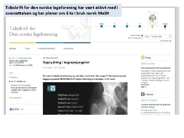 Tidsskrift for den norske legeforening har vært aktivt med i oversettelsen og har planer