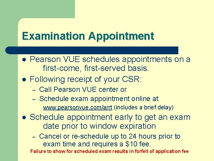 Examination Appointment l l Pearson VUE schedules appointments on a first-come, first-served basis. Following