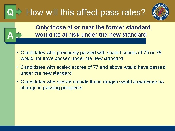 Q A How will this affect pass rates? Only those at or near the