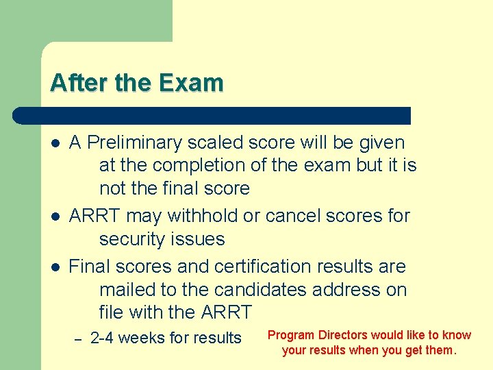 After the Exam l l l A Preliminary scaled score will be given at
