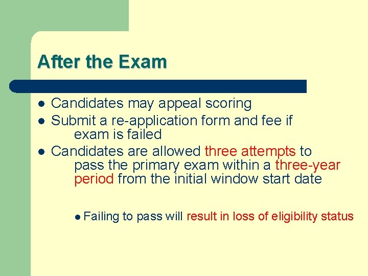 After the Exam l l l Candidates may appeal scoring Submit a re-application form