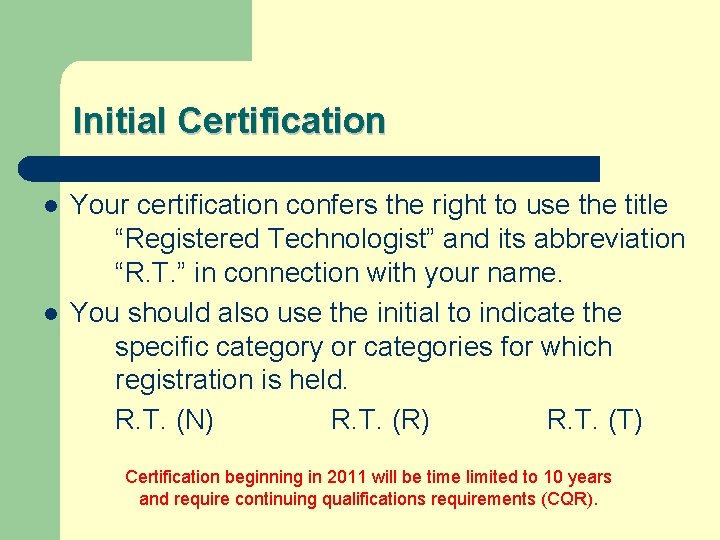 Initial Certification l l Your certification confers the right to use the title “Registered