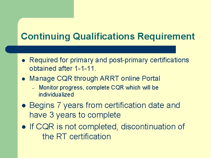 Continuing Qualifications Requirement l l Required for primary and post-primary certifications obtained after 1