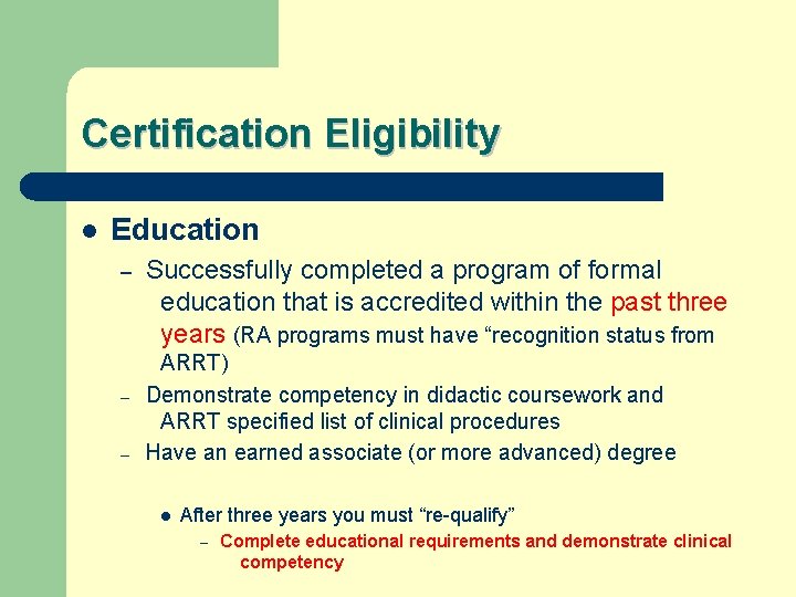 Certification Eligibility l Education – – – Successfully completed a program of formal education