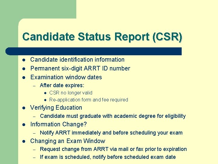 Candidate Status Report (CSR) l l l Candidate identification information Permanent six-digit ARRT ID