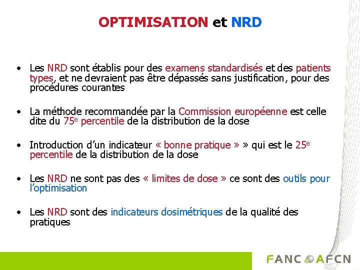 OPTIMISATION et NRD • Les NRD sont établis pour des examens standardisés et des