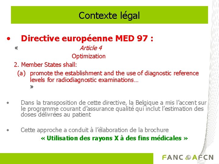 Contexte légal • Directive européenne MED 97 : Article 4 Optimization 2. Member States