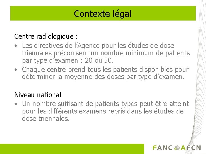 Contexte légal Centre radiologique : • Les directives de l’Agence pour les études de
