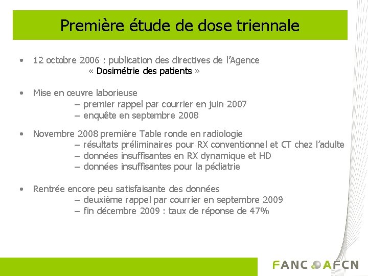 Première étude de dose triennale • 12 octobre 2006 : publication des directives de