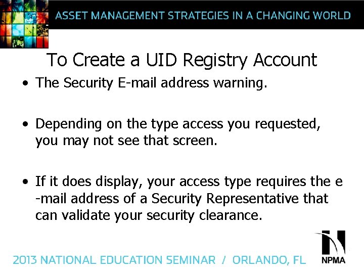 To Create a UID Registry Account • The Security E-mail address warning. • Depending