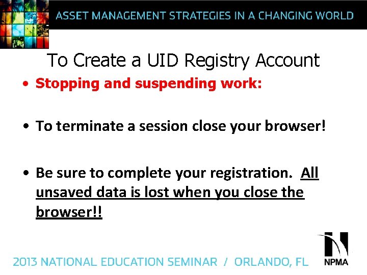 To Create a UID Registry Account • Stopping and suspending work: • To terminate