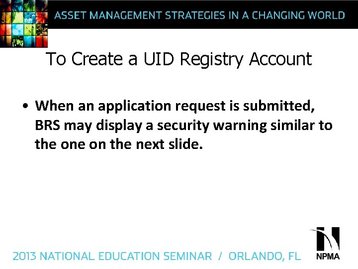 To Create a UID Registry Account • When an application request is submitted, BRS