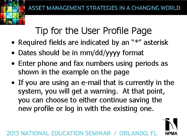 Tip for the User Profile Page • Required fields are indicated by an “*”