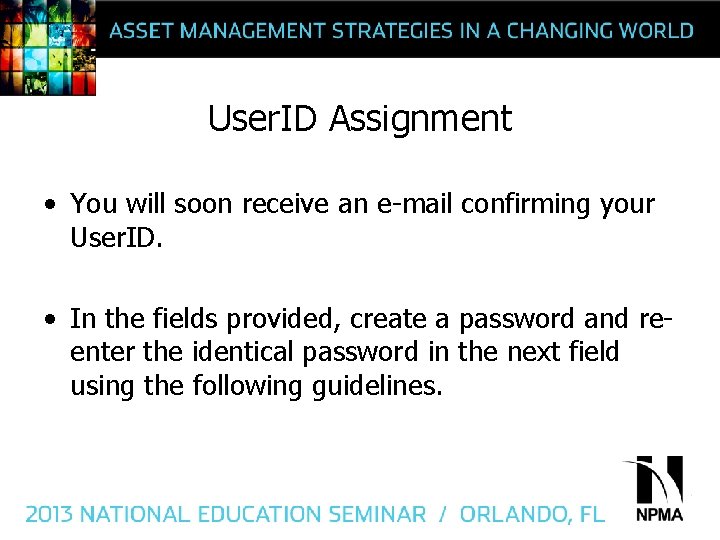 User. ID Assignment • You will soon receive an e-mail confirming your User. ID.