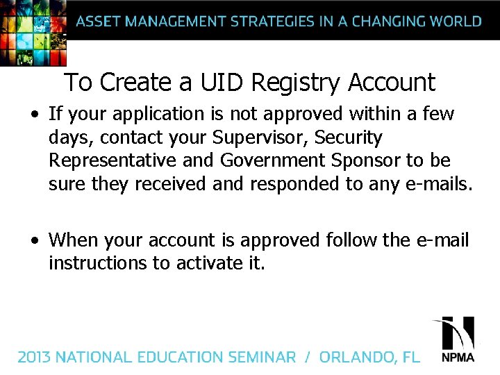 To Create a UID Registry Account • If your application is not approved within