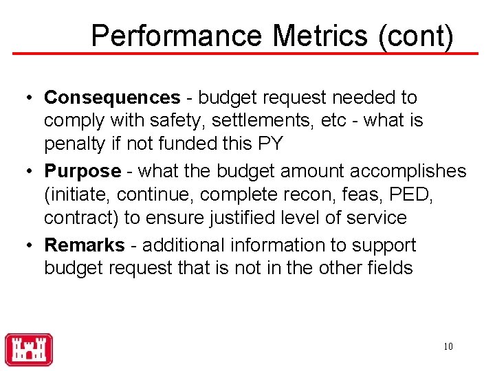 Performance Metrics (cont) • Consequences - budget request needed to comply with safety, settlements,