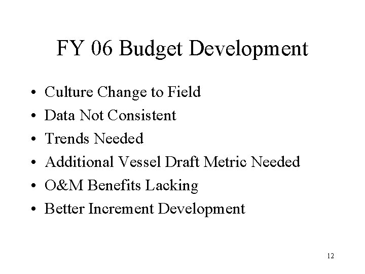 FY 06 Budget Development • • • Culture Change to Field Data Not Consistent