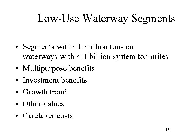 Low-Use Waterway Segments • Segments with <1 million tons on waterways with < 1