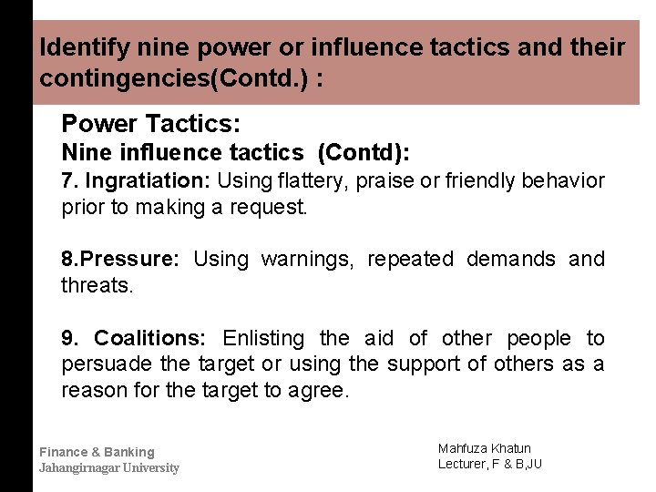 Identify nine power or influence tactics and their contingencies(Contd. ) : Power Tactics: Nine