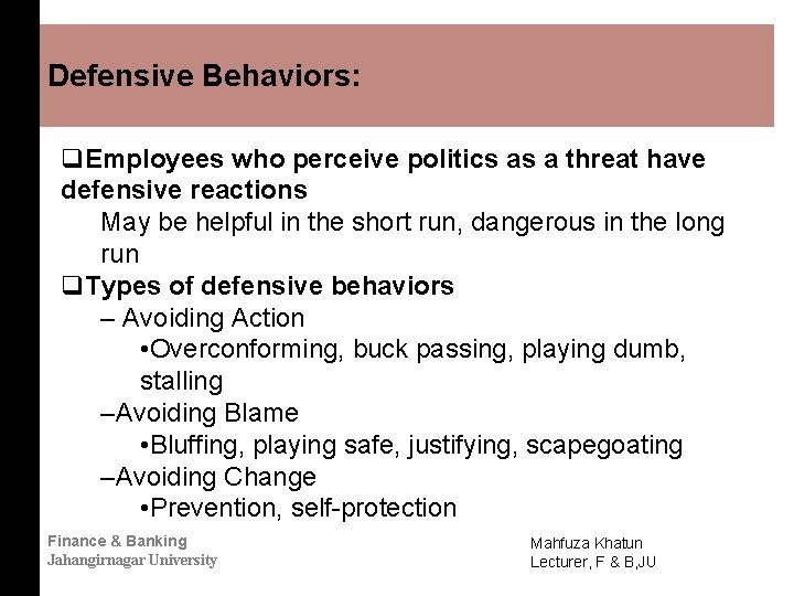 Defensive Behaviors: q. Employees who perceive politics as a threat have defensive reactions May