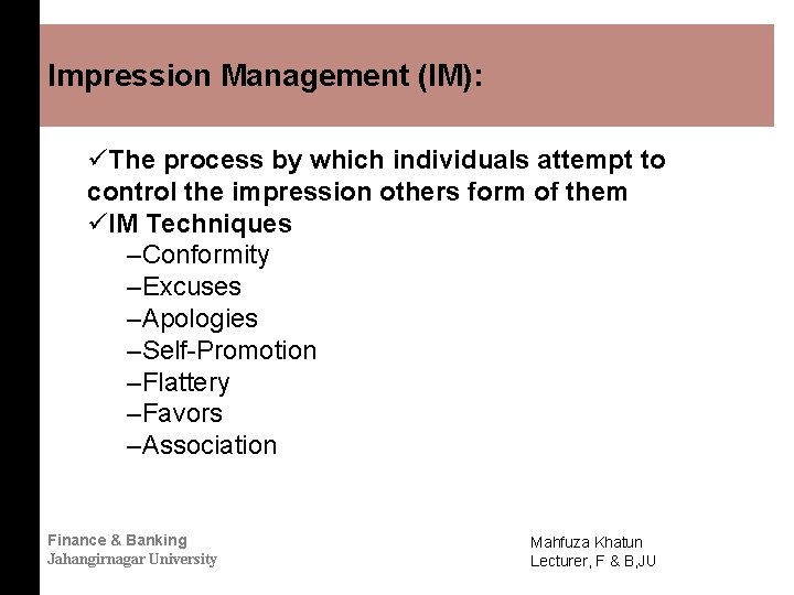 Impression Management (IM): üThe process by which individuals attempt to control the impression others