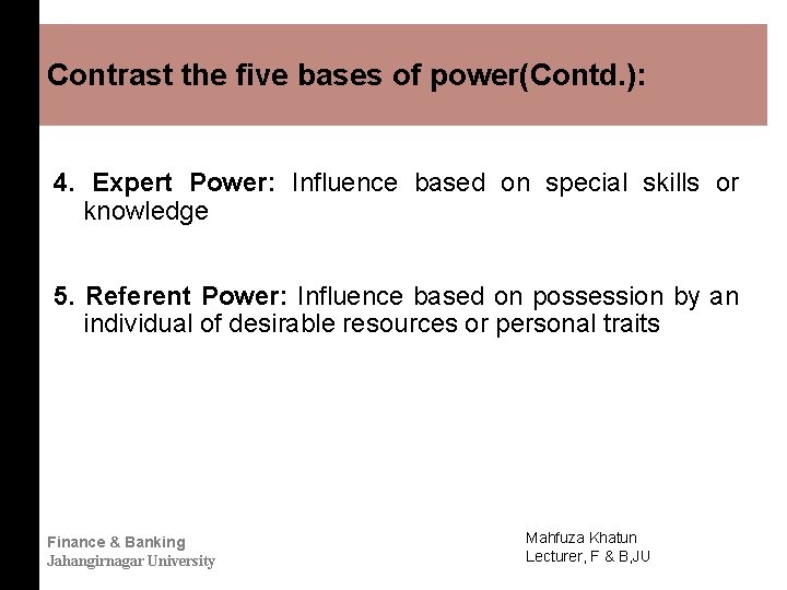 Contrast the five bases of power(Contd. ): 4. Expert Power: Influence based on special