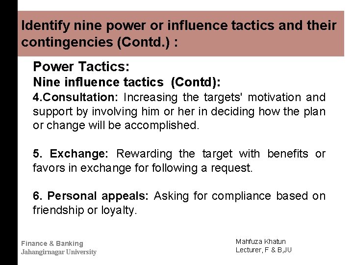 Identify nine power or influence tactics and their contingencies (Contd. ) : Power Tactics: