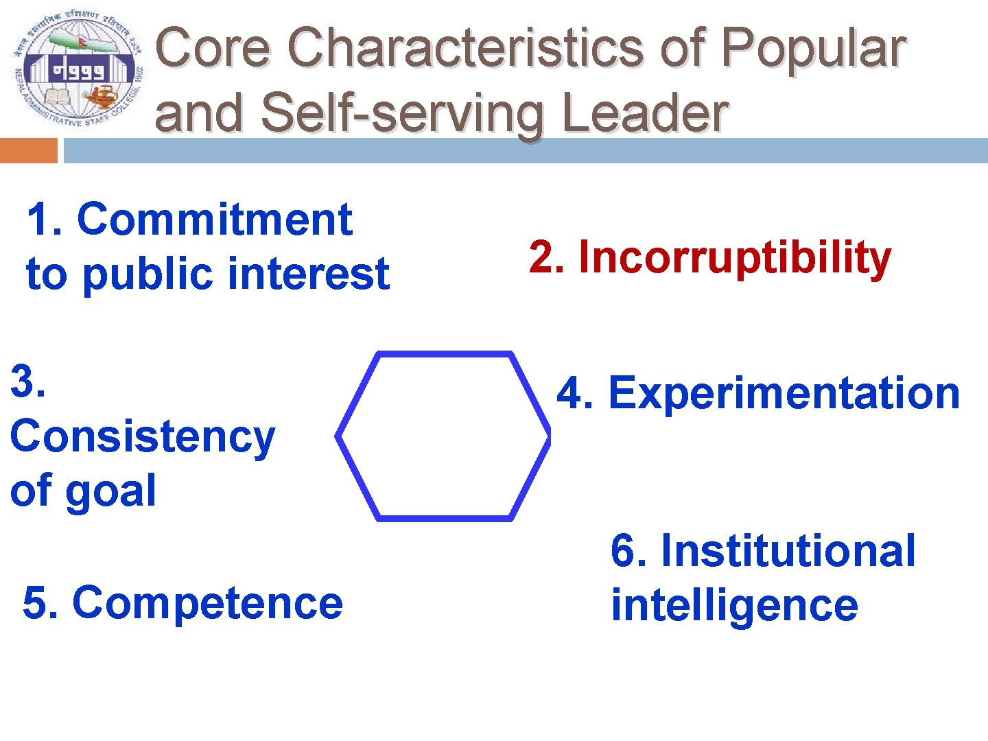 Core Characteristics of Popular and Self-serving Leader 1. Commitment to public interest 3. Consistency