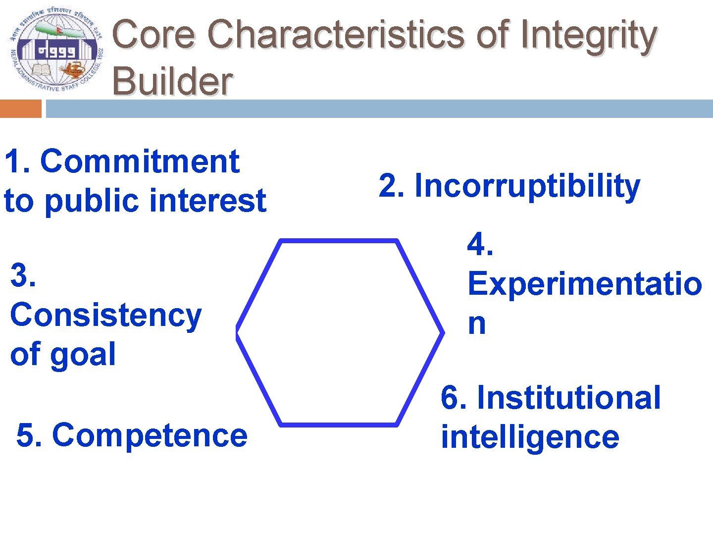 Core Characteristics of Integrity Builder 1. Commitment to public interest 3. Consistency of goal