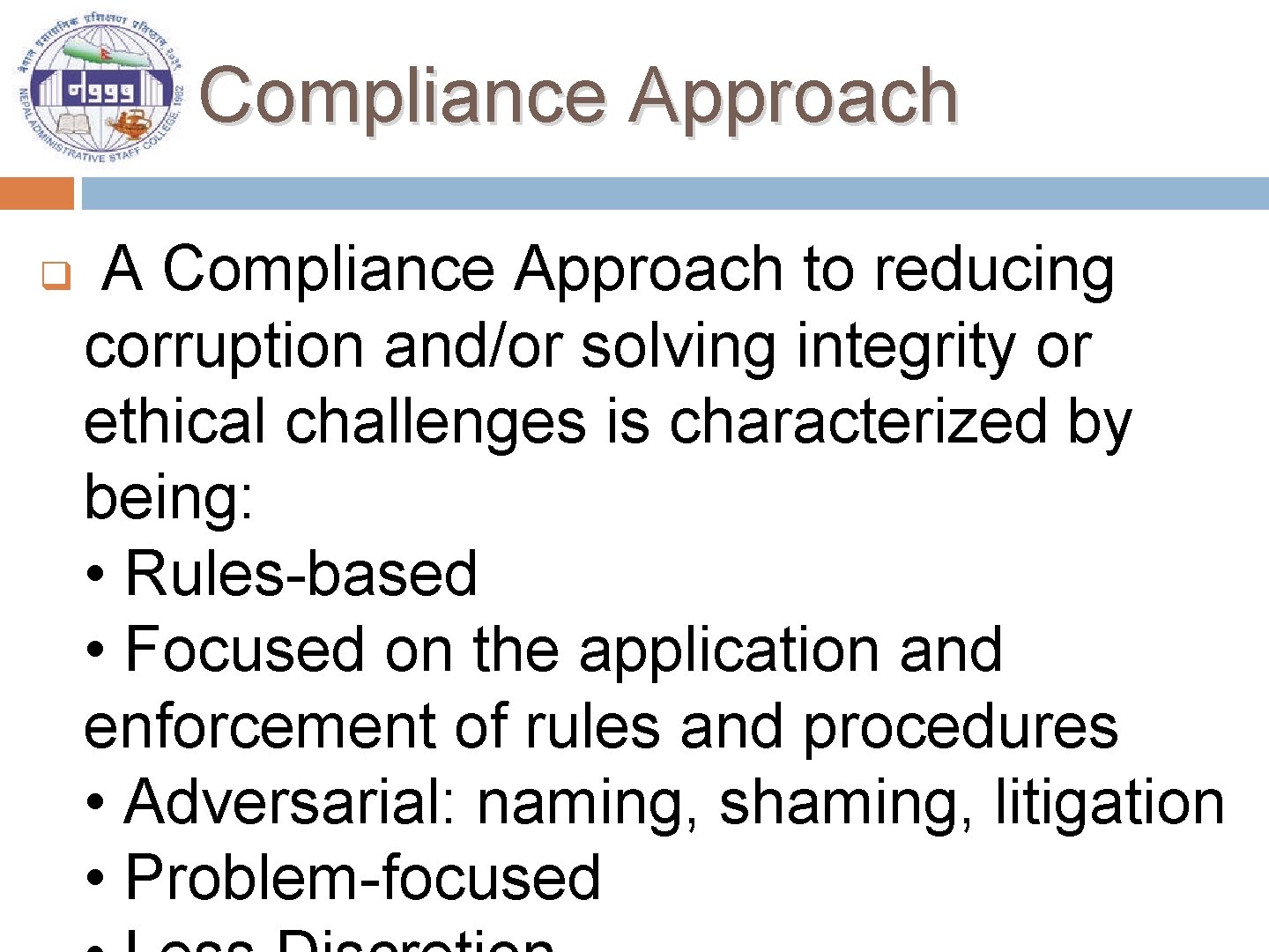 Compliance Approach q A Compliance Approach to reducing corruption and/or solving integrity or ethical